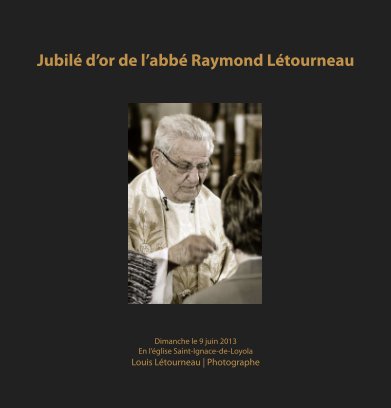 Jubilé d'or de l'abbé Raymond Létourneau book cover