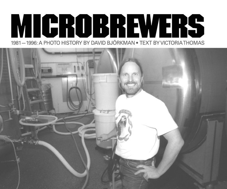 View MICROBREWERS by Photos by David Bjorkman • Text by Victoria Thomas