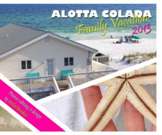 Alotta Colada Family Vacation 2013 book cover