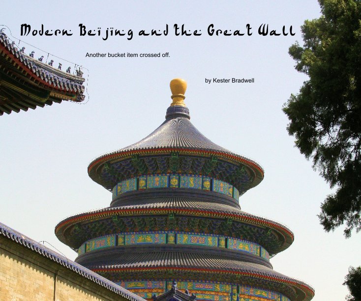 Bekijk Modern Beijing and the Great Wall op Kester Bradwell