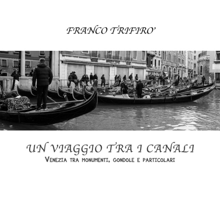 View Un viaggio tra i canali by Franco Trifiro'