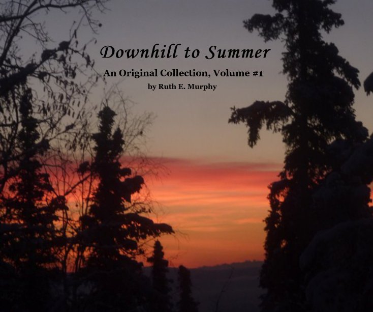 View Downhill to Summer by Ruth E. Murphy