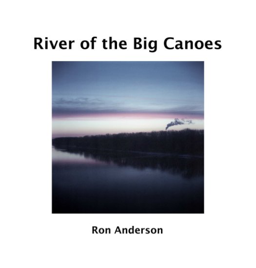 Visualizza River of the Big Canoes di Ron Anderson