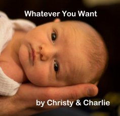 Whatever You Want by Christy & Charlie book cover
