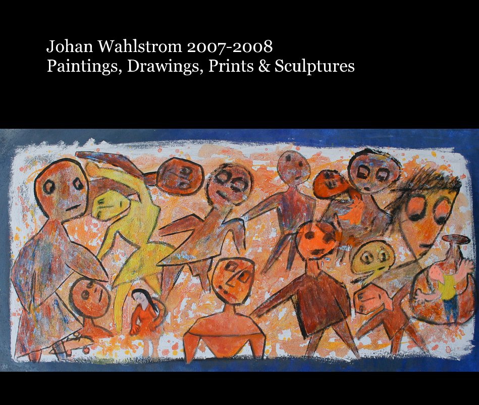 Ver Johan Wahlstrom 2007-2008 Paintings, Drawings, Prints & Sculptures por Johan Wahlstrom & Maria Brage