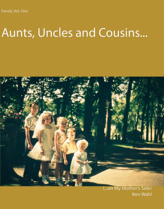 View Aunts, Uncles and Cousins by Ken Wahl