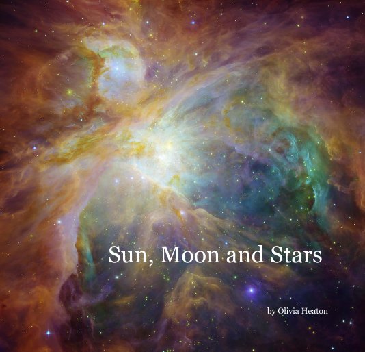 View Sun, Moon and Stars by Olivia Heaton