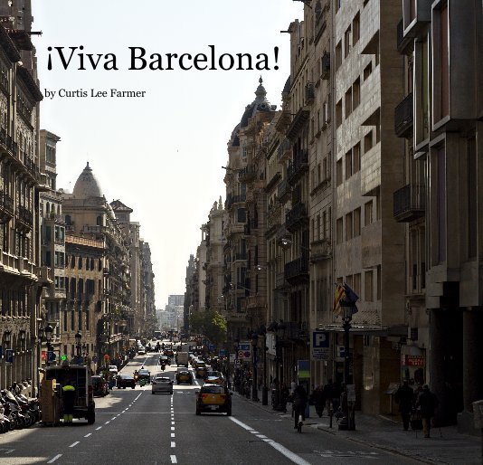 View ¡Viva Barcelona! by Curtis Lee Farmer