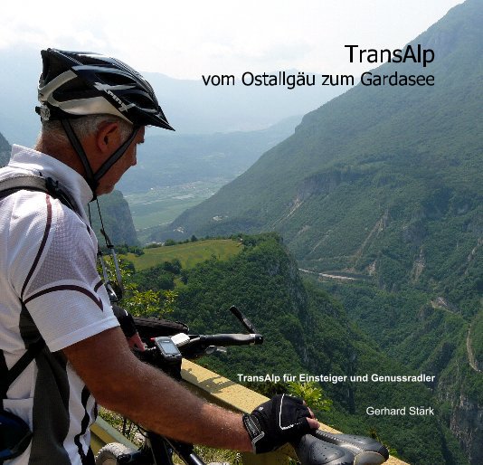 Ver TransAlp vom Ostallgäu zum Gardasee por Gerhard Stärk
