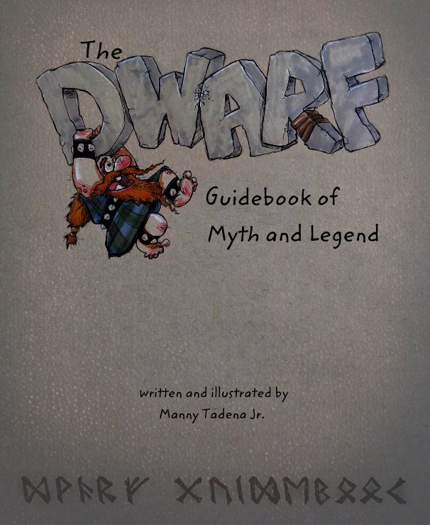 View The Dwarf Guidebook of Myth and Legend by written and illustrated by Manny Tadena Jr.