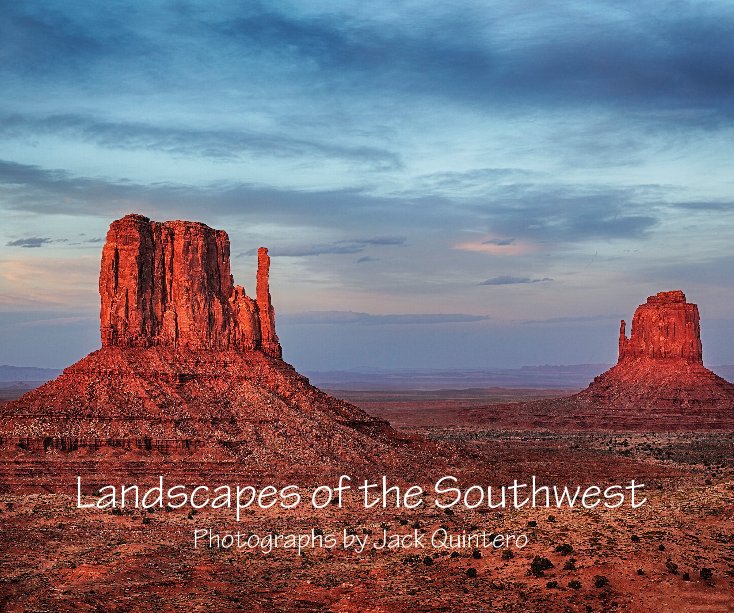 View Landscapes of the Southwest by Photographs by Jack Quintero