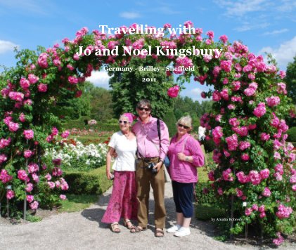 Travelling with Jo and Noel Kingsbury Germany - Brilley - Sheffield 2011 book cover