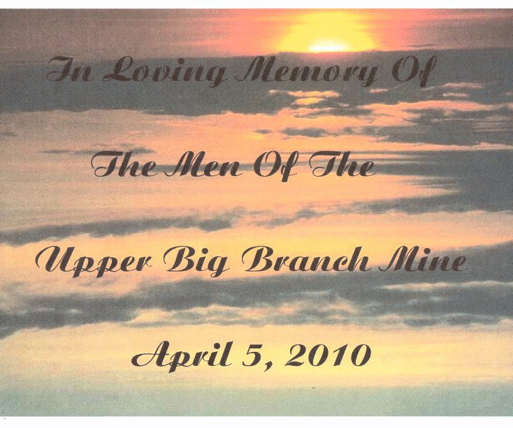 View In Loving Memory Of The Men Of The Upper Big Branch Mine April 5, 2010 by Brenda Stover