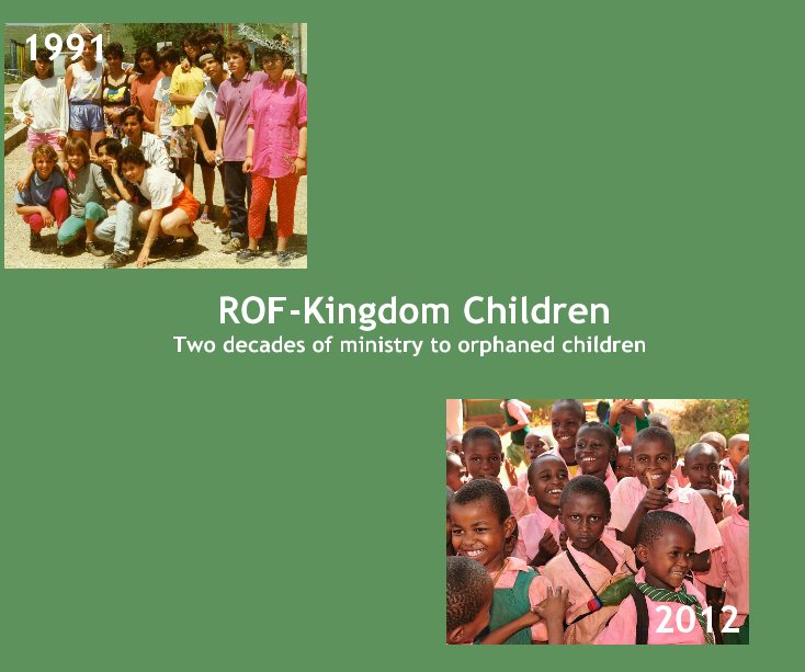View ROF-Kingdom Children Two decades of ministry to orphaned children by Kingdom Children Board of Directors