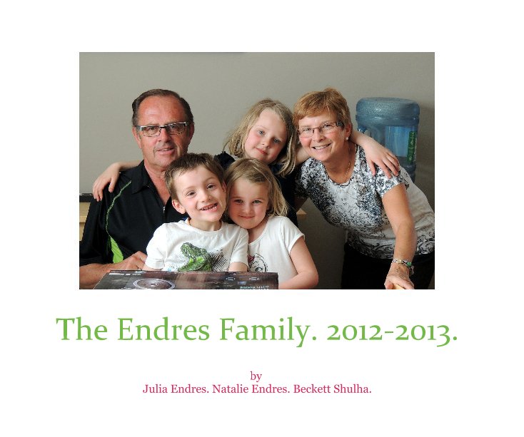 The Endres Family. 2012-2013. nach Julia Endres. Natalie Endres. Beckett Shulha. anzeigen