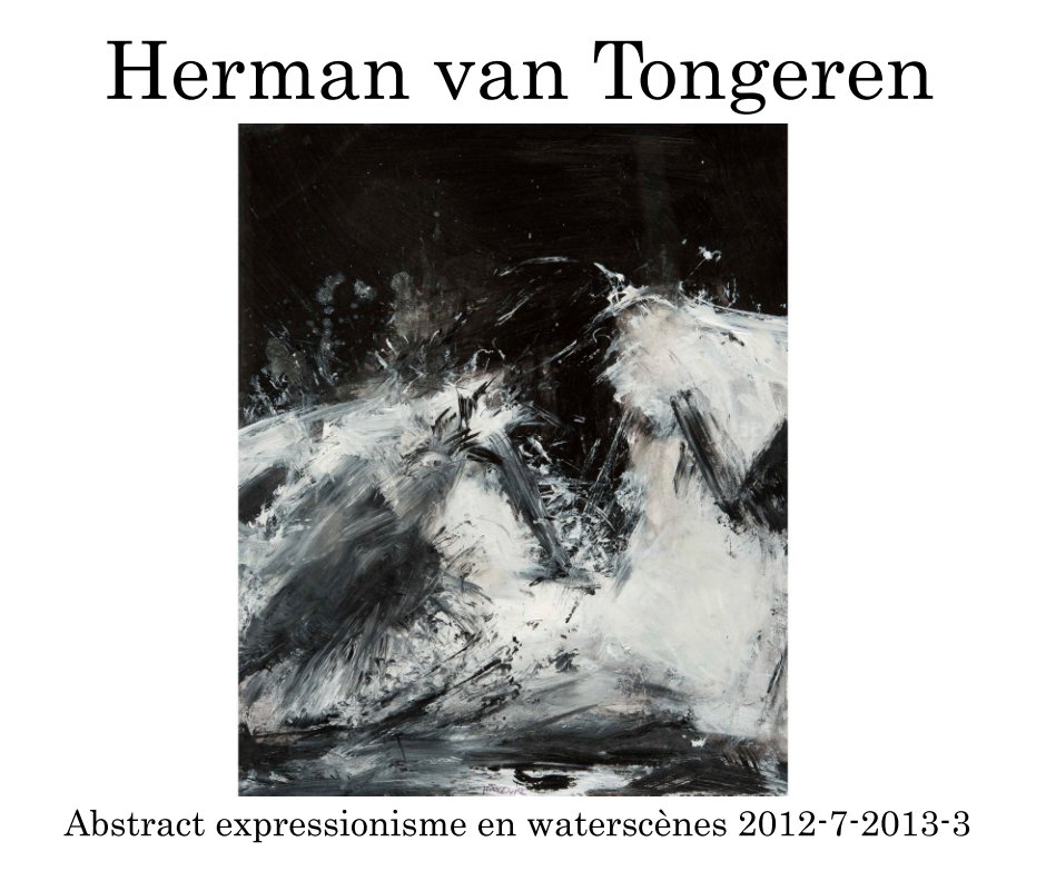 Bekijk Abstract expressionisme 12-7-13-3 op Herman van Tongeren