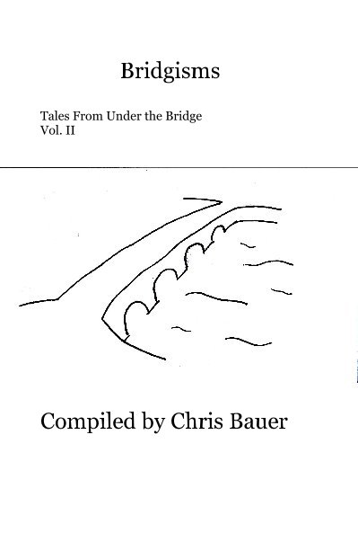 View Bridgisms Tales From Under the Bridge Vol. II by Compiled by Chris Bauer