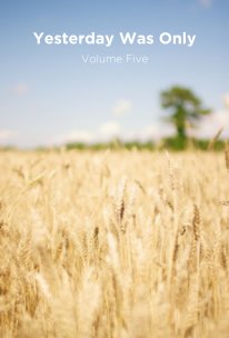 Yesterday Was Only - Volume Five book cover