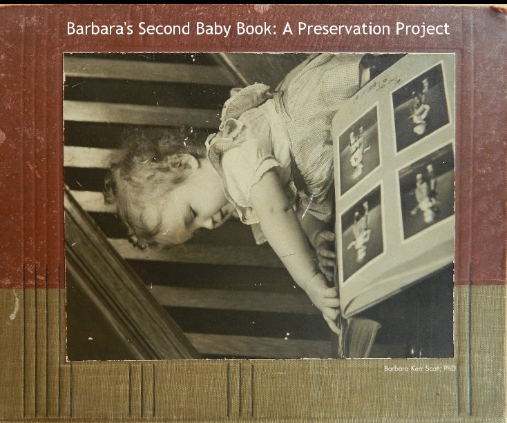 View Barbara's Second Baby Book: A Preservation Project by Barbara Kerr Scott, PhD