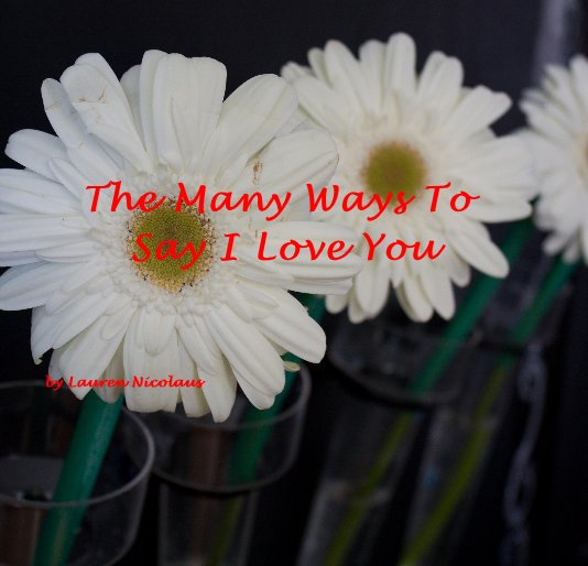 Ver The Many Ways To Say I Love You por Lauren Nicolaus