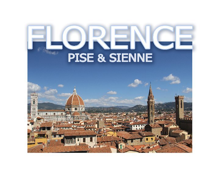 View FLORENCE PISE & SIENNE by Hélène Hervet, Christel Hervet et Jacques Hiver