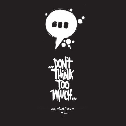 Ver Don't think too much por Miguel Gonzalez