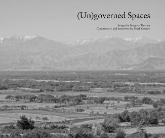 (Un)governed Spaces Images by Gregory Thielker Commentary and interviews by Noah Coburn book cover