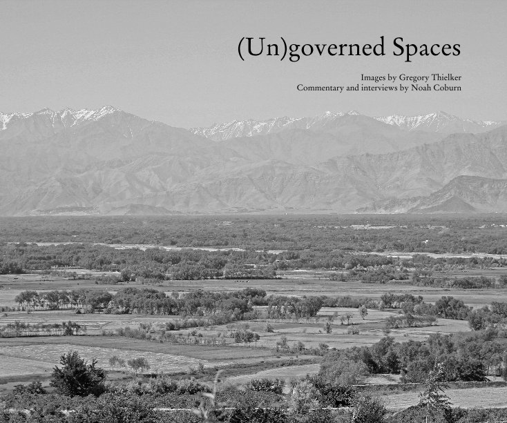 View (Un)governed Spaces Images by Gregory Thielker Commentary and interviews by Noah Coburn by gthielker