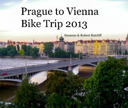 Prague to Vienna Bike Trip 2013 book cover