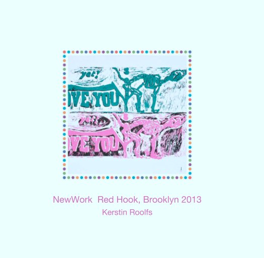View NewWork  Red Hook, Brooklyn 2013 by Kerstin Roolfs