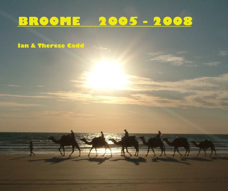 View BROOME 2005 - 2008 by Ian & Therese Cadd