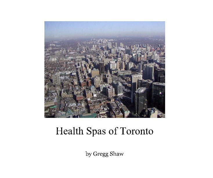 View Health Spas of Toronto by Gregg Shaw