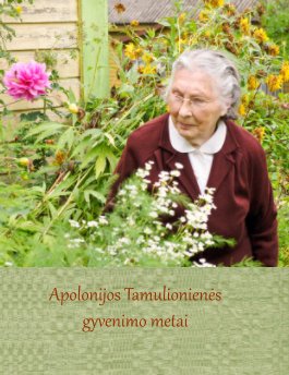 Apolonijos Tamulionienės gyvenimo metai book cover