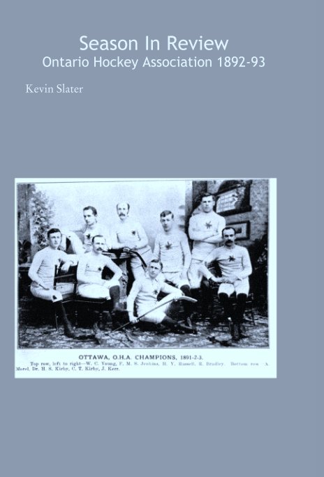 View Season In Review
Ontario Hockey Association 1892-93 by Kevin Slater
