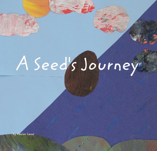 View A Seed's Journey by Xavier Lane