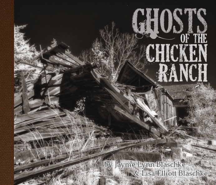 Ver Ghosts of the Chicken Ranch (soft) por Jayme Blaschke, Lisa Blaschke