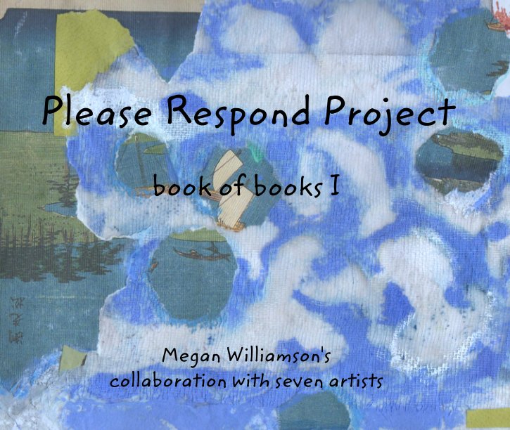 View Please Respond Project

book of books I by Megan Williamson's collaboration with seven artists