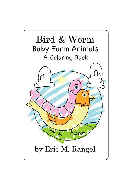 Ver Bird & Worm
Baby Farm Animals
A Coloring Book por Eric M. Rangel