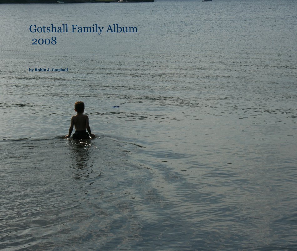 Gotshall Family Album 2008 nach Robin J. Gotshall anzeigen
