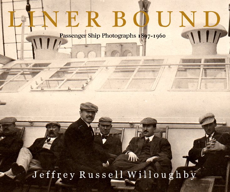 Ver LINER BOUND Passenger Ship Photographs 1897-1960 por Jeffrey Russell Willoughby