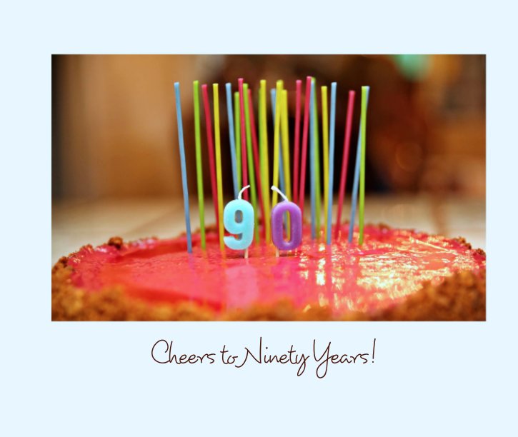View Cheers to Ninety Years! by tww