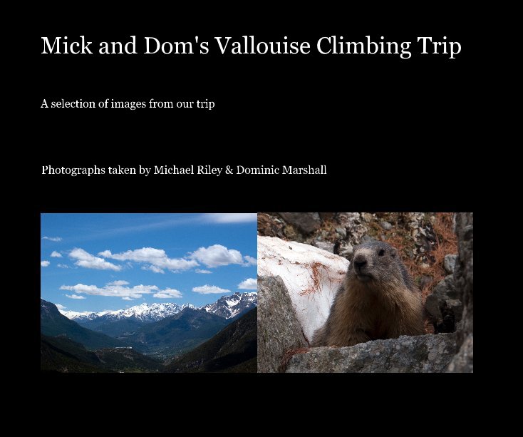 View Mick and Dom's Vallouise Climbing Trip by Michael Riley