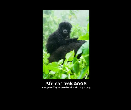 Africa Trek 2008 Composed by Samarth Pal and Wing Yung book cover