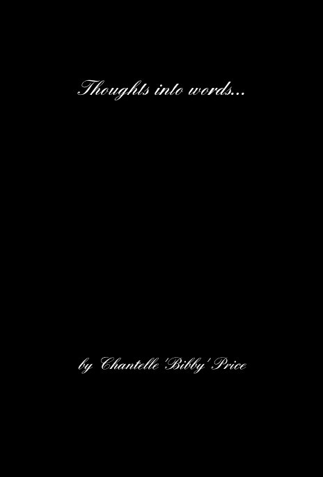 View Thoughts into words... by Chantelle 'Bibby' Price
