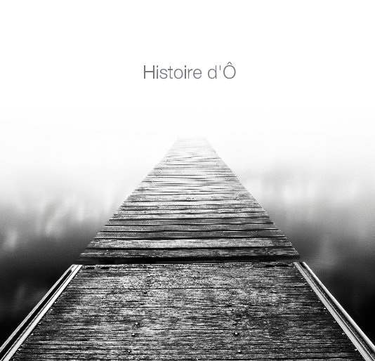 View Histoire d'Ô by Arnaud Bertrande