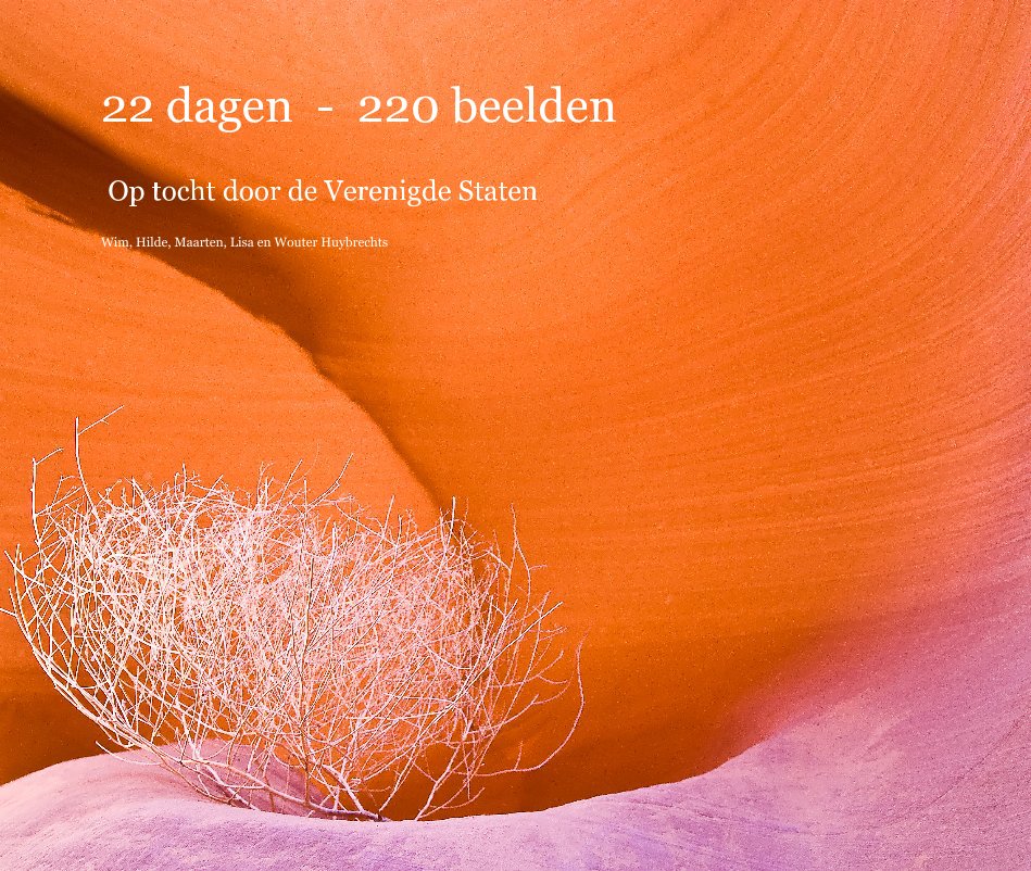 Ver 22 dagen - 220 beelden por Wim, Hilde, Maarten, Lisa en Wouter Huybrechts