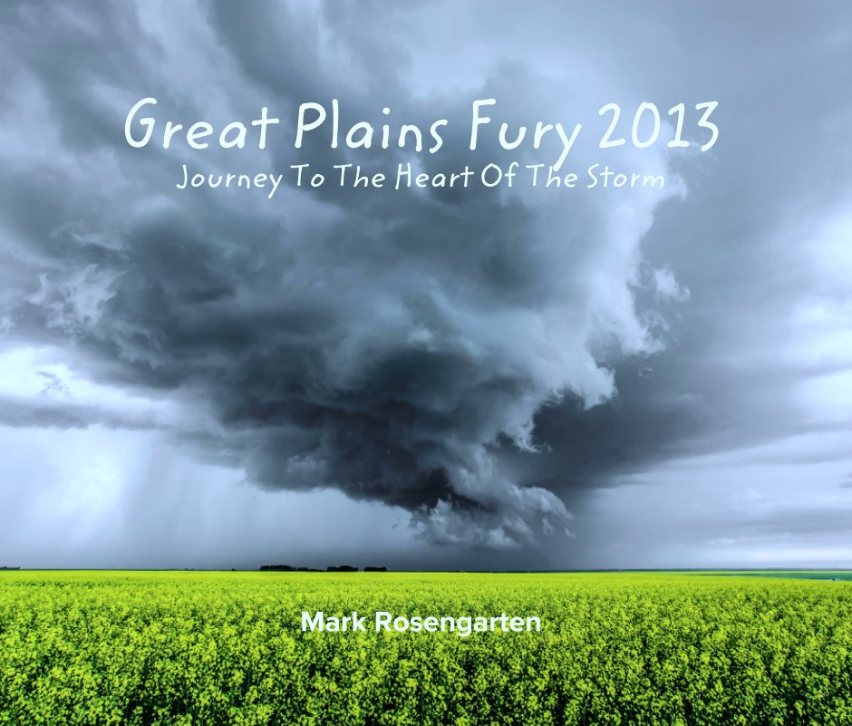 View Great Plains Fury 2013 by Mark Rosengarten