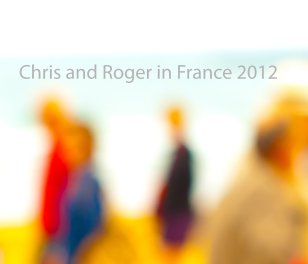 Chris and Roger in France 2012 book cover