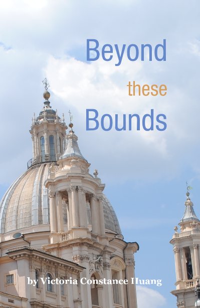 View Beyond these Bounds by Victoria Constance Huang