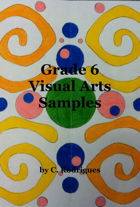 Ver Grade 6 Visual Arts Samples por C. Rodrigues